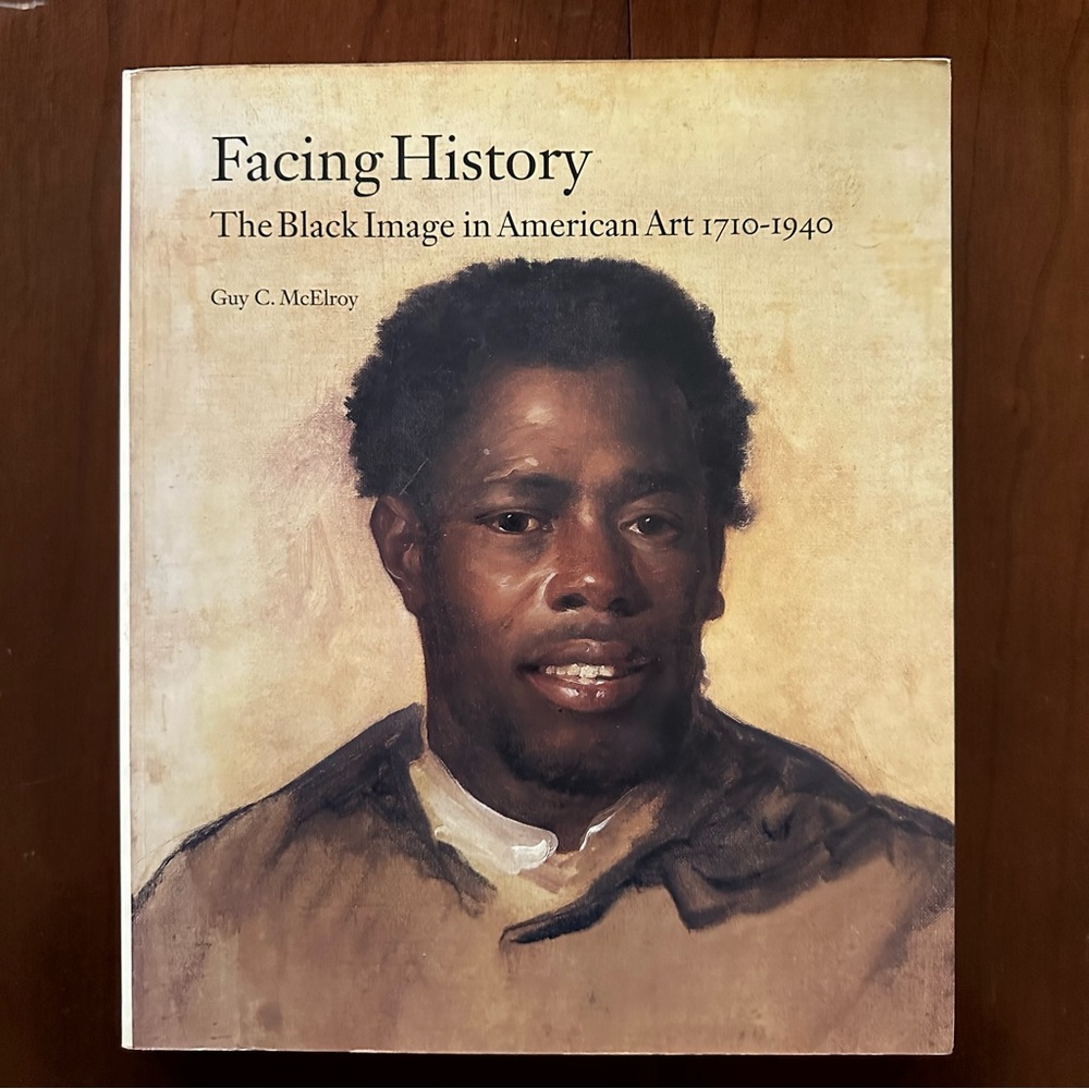 Facing History: The Black Image in American Art 1710-1940 by McElroy, Guy C.
